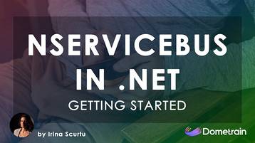 Getting Started: Messaging in .NET with NServiceBus
